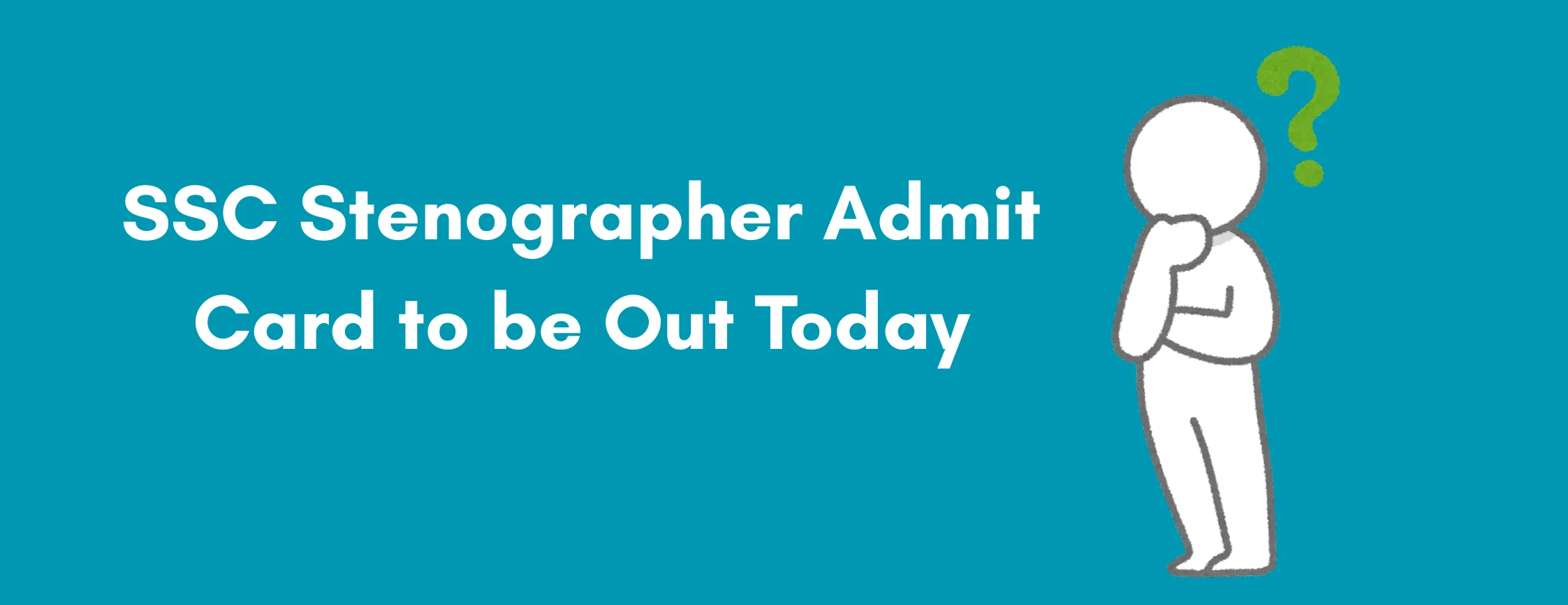 SSC Stenographer Admit Card to be Out Today